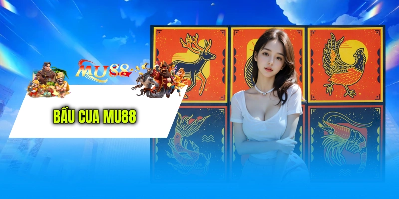 Bầu Cua MU88